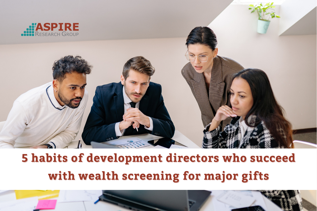 5 habits of development directors who succeed with wealth screening for major gifts